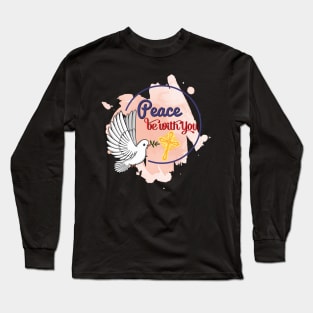 Peace Be With You Long Sleeve T-Shirt